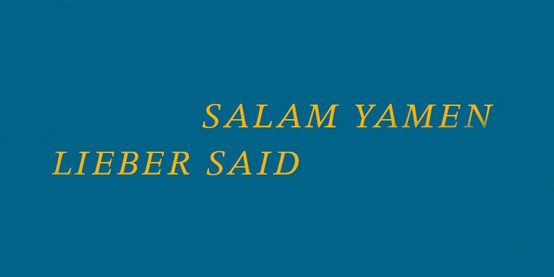 Salam Yamen – Lieber SAID Salam Yamen – Lieber SAID
